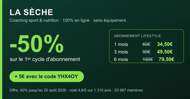 Code promo La Sèche : -50% sur le 1er cycle d'abonnement (1 mois 69€→34,50€, 3 mois 99€→49,50€, 6 mois 159€→79,50€) et 5€ offerts avec le code YHX4OY