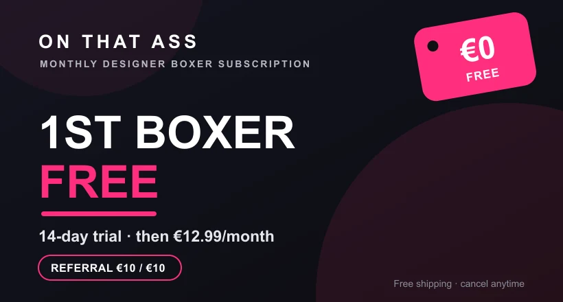 On That Ass promo code: first designer boxer free (14-day trial), then €12.99/month, with a €10/€10 referral for you and your friend