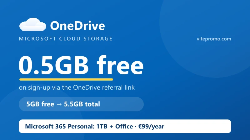 OneDrive referral: 0.5GB free on sign-up (5GB free → 5.5GB), and Microsoft 365 Personal 1TB + Office at €99/year