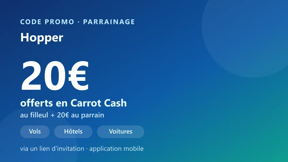 Parrainage Hopper : 20€ en Carrot Cash offerts au filleul et 20€ au parrain, via un lien d'invitation — valable sur vols, hôtels et voitures