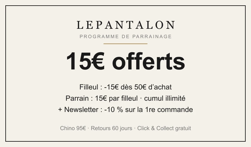 Programme de parrainage LePantalon : 15€ pour le parrain et -15€ pour le filleul dès 50€ d'achat