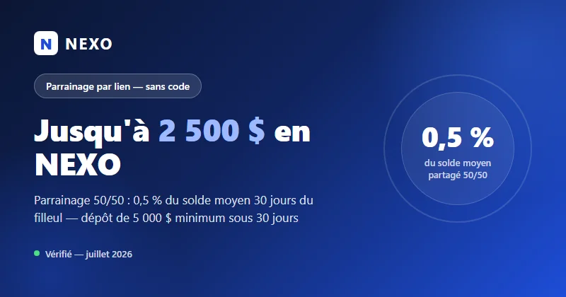 Parrainage Nexo par lien, sans code promo : 0,5 % du solde moyen sur 30 jours du filleul, partagé 50/50, jusqu'à 2 500 $ chacun en tokens NEXO