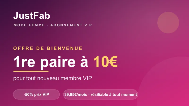 Offre JustFab : première paire à 10€ pour tout nouveau membre VIP, prix VIP jusqu'à -50%, abonnement 39,95€/mois résiliable à tout moment