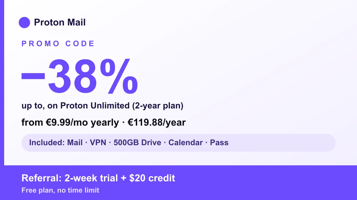 Proton Mail promo code: up to -38% on Proton Unlimited (2-year plan), from €9.99/mo yearly, referral 2-week trial + $20 credit