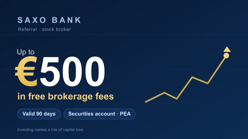 Saxo Bank referral: up to €500 in free brokerage fees, valid 90 days, on a securities account or PEA