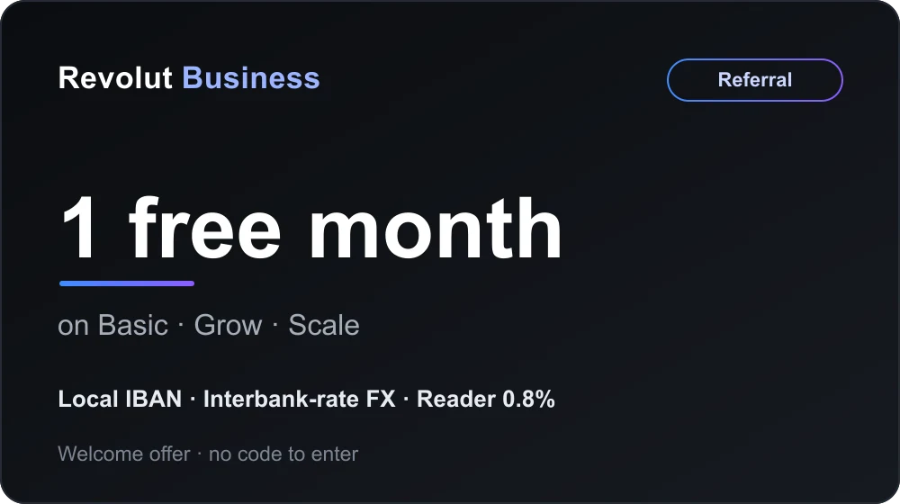 Revolut Business welcome offer: one free month on Basic, Grow or Scale via referral, with a local IBAN, interbank-rate FX and the Revolut Reader at 0.8%.
