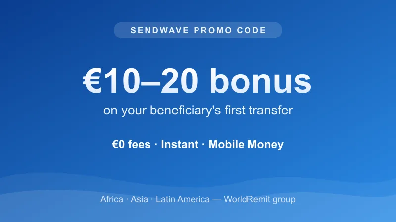 Sendwave promo code: €10-20 bonus on the beneficiary's first transfer, €0 fees, instant to Mobile Money