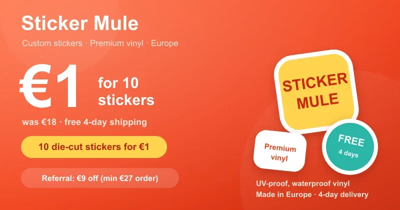 Sticker Mule offers card: 10 die-cut stickers for €1 instead of €18 with free 4-day shipping, and €9 off via referral (min €27 order), premium UV-proof vinyl made in Europe