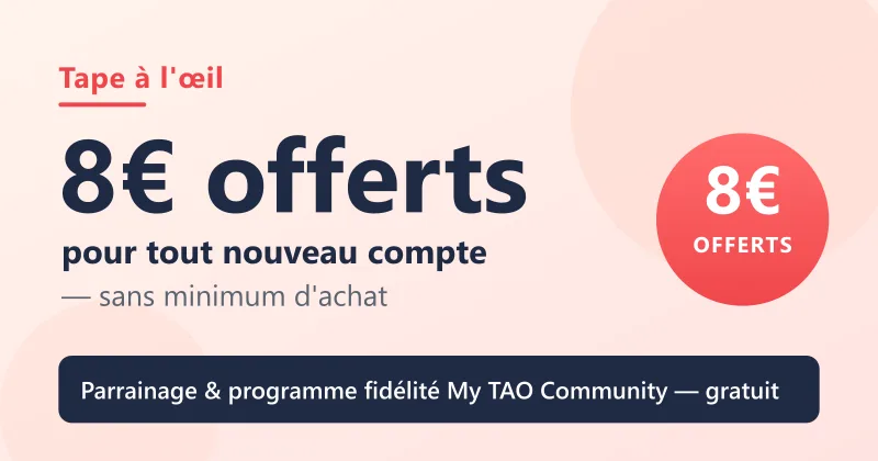 Offre Tape à l'œil : 8€ offerts sans minimum d'achat pour tout nouveau compte, via le parrainage ou l'adhésion gratuite au programme de fidélité My TAO Community