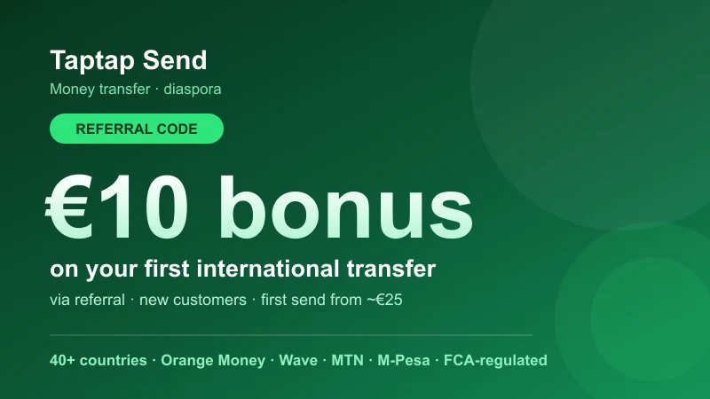 Taptap Send referral code: €10 bonus on your first international transfer, works with Orange Money, Wave and M-Pesa