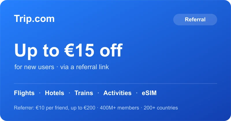 Trip.com offer: up to €15 for new users via a referral link — flights, hotels, trains, activities and eSIM; referrer earns €10 per friend, up to €200