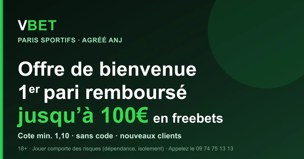 Offre de bienvenue Vbet : 1er pari remboursé jusqu'à 100€ en freebets, bookmaker agréé ANJ (18+)