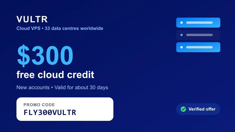 Vultr promo code FLY300VULTR: $300 free cloud credit