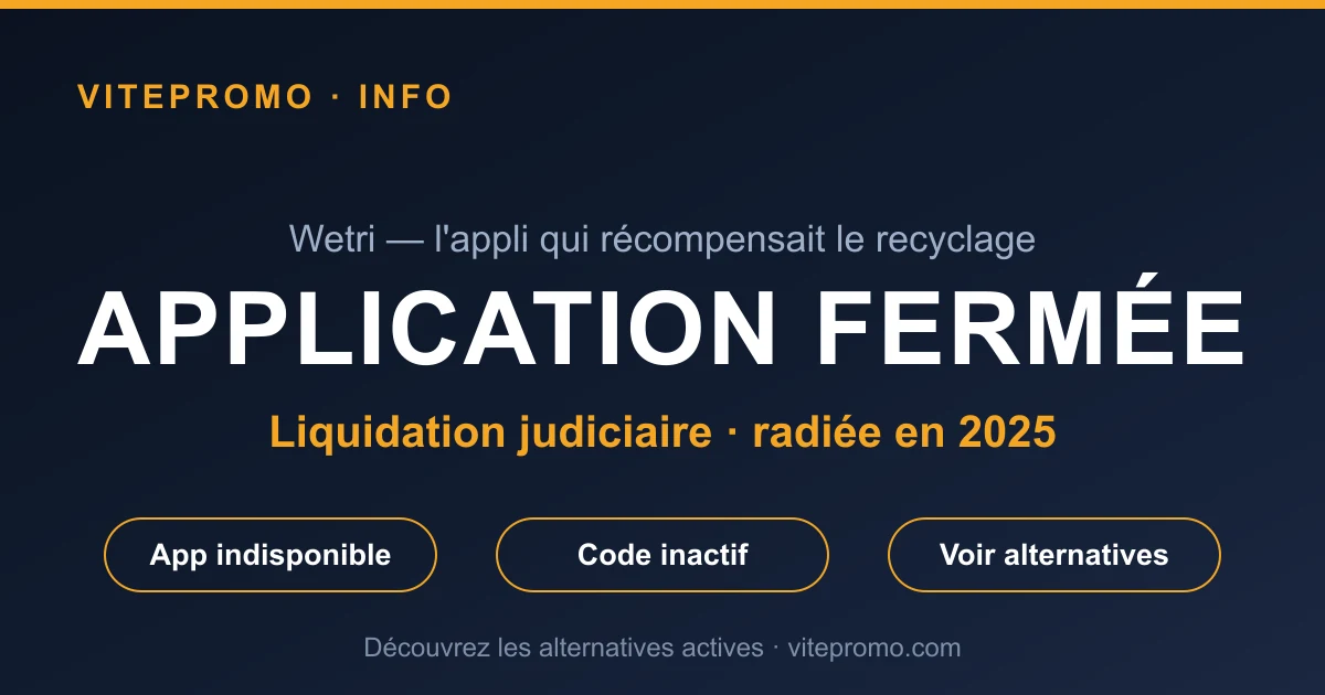 Wetri, l'application de récompenses pour le recyclage, a fermé en 2025 (liquidation judiciaire, radiation le 29 septembre 2025)